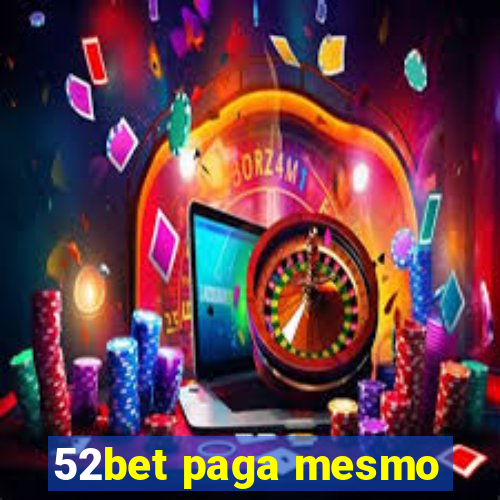 52bet paga mesmo